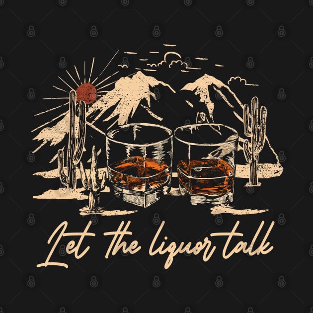 Let The Liquor Talk Deserts Glasses Mountain Cactus by Merle Huisman