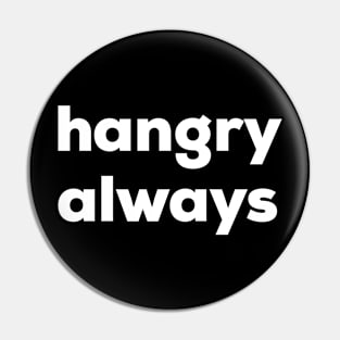 Hangry Always Pin