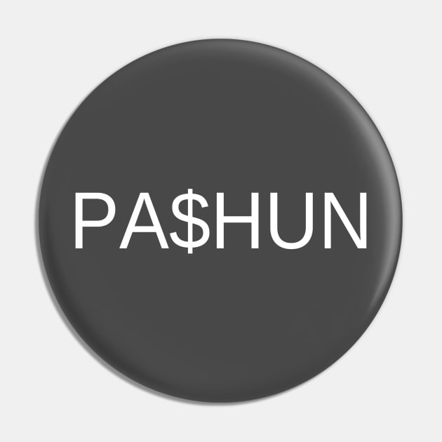 Gotta Have PA$hun Pin by Gavinstees