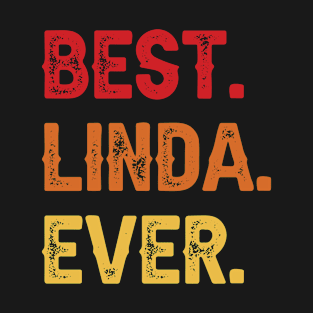 Best LINDA Ever, LINDA Second Name, LINDA Middle Name T-Shirt