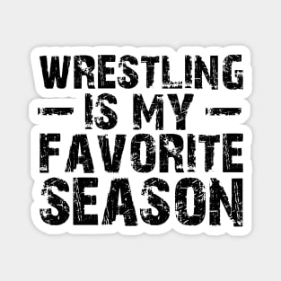 Wrestling is my Favorite Season Magnet