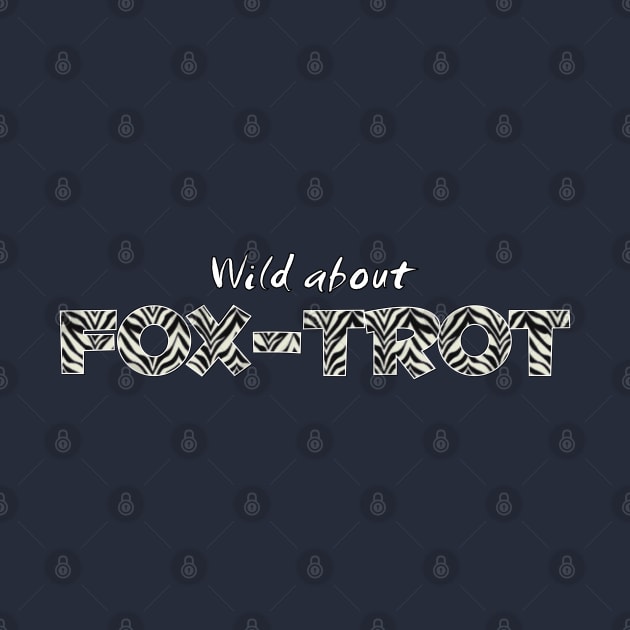Wild About Fox-Trot by Simple Life Designs