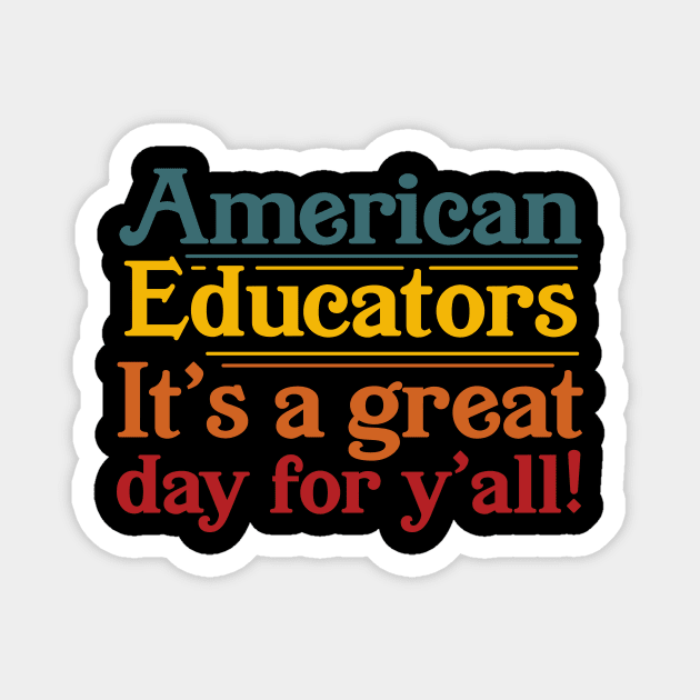 American Educators It's a Great Day For Y'all Magnet by ShirtHappens