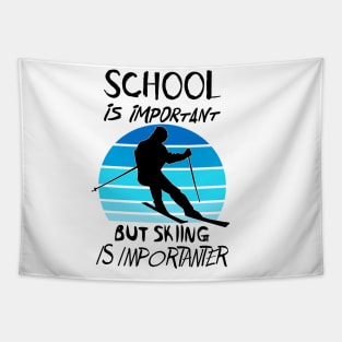 School Is Important But Skiing Is Importanter Funny Shirt Tapestry