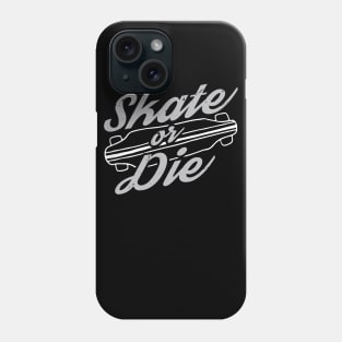 Skate Or Die Logo Skateboarder Phone Case