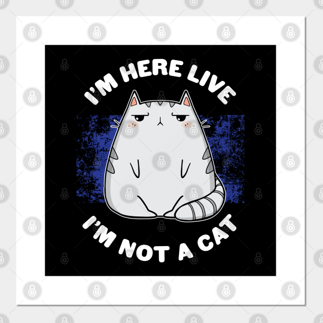 Im Here Live Im Not A Cat Funny Kawaii Lawyer Cat Video Call Meme Im Here Live Im Not A Cat Posters And Art Prints Teepublic