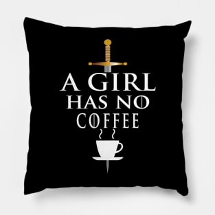 A Girl Has No Coffee, Coffee Loving Woman Pillow