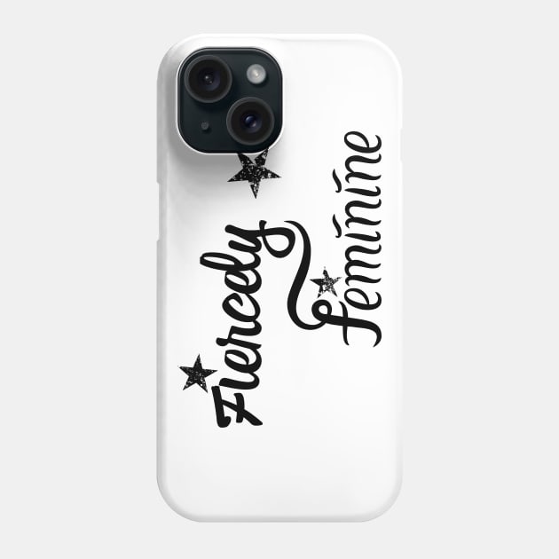 Fiercely Feminine | Women Empowerment Slogan Black Phone Case by aRtVerse