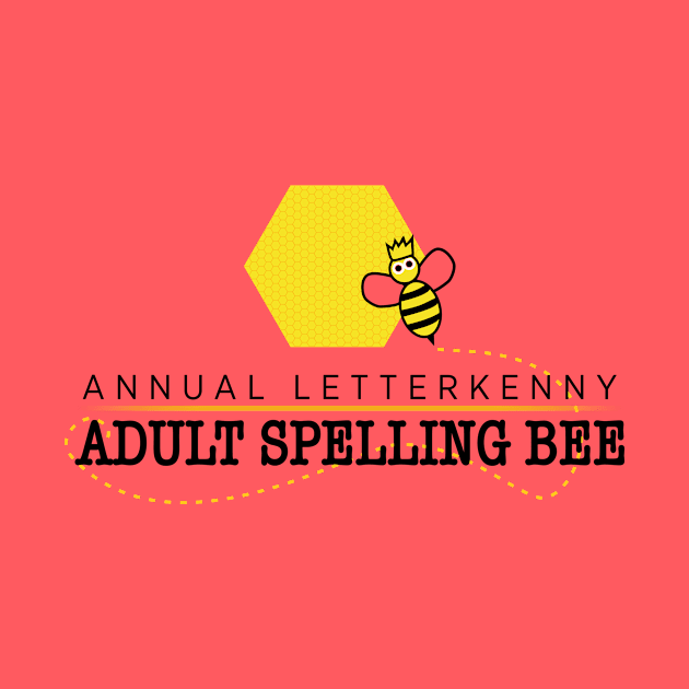 Annual Letterkenny Adult Spelling Bee by rt-shirts