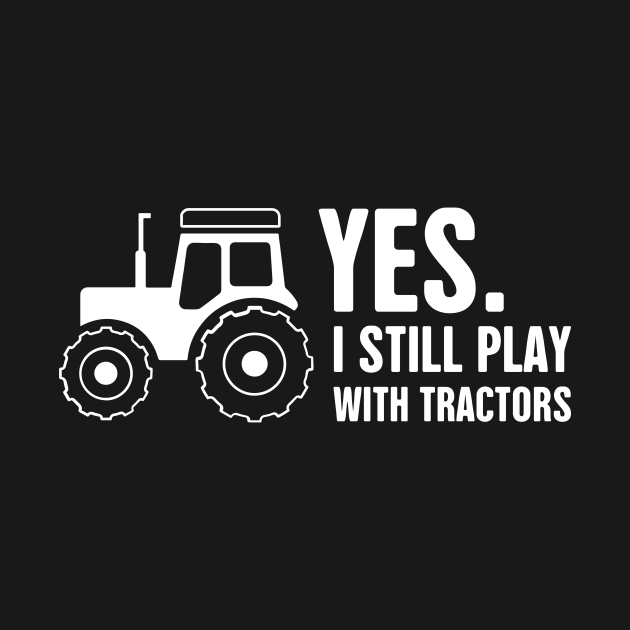 i still play with tractors t shirt
