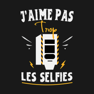 J'aime pas Trop Les Selfies - Radar Cadeau Motard T-Shirt