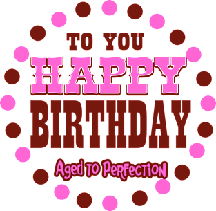 Happy Birthday  aged to perfection Magnet