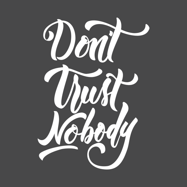 Don't Trust Nobody White by Valensia Project