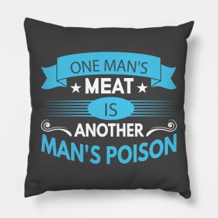 One man's meat is another man's poison Pillow