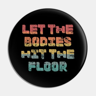 Let the Bodies hit the Floor-Funny Meme-Retro Sunset Pin