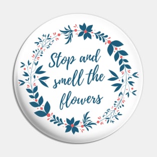 Stop and Smell the Flowers Pin