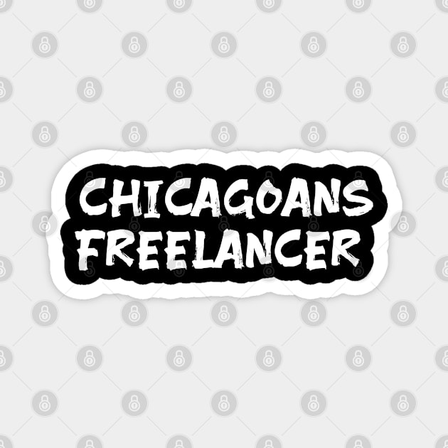 Chicagoans freelancer for freelancers of Chicago Magnet by Spaceboyishere