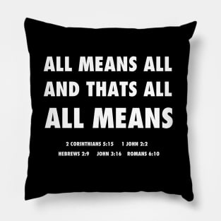 All means all and that's all all means, funny meme white text Pillow