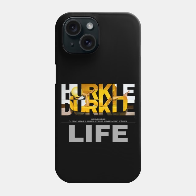 Hurkle Durkle Life style 1 Phone Case by merchbykaez