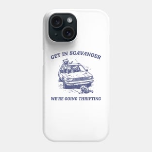 Get In Scavanger We Are Going Thrifting Retro Tshirt, Vintage Raccoon Shirt, Trash Panda Shirt, Funny Phone Case