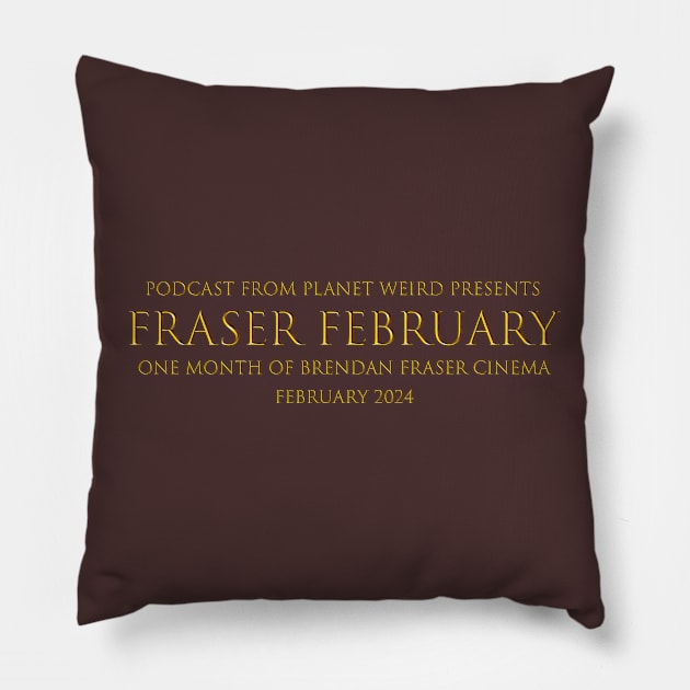 Fraser February Round Two Pillow by PlanetWeirdPod