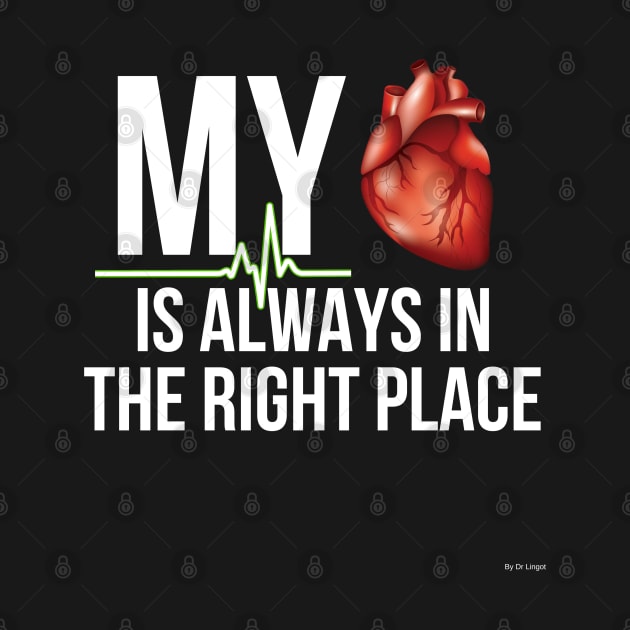 My Heart Is Always In The Right Place cardiologist cardiology T-Shirt Sweater Hoodie Iphone Samsung Phone Case Coffee Mug Tablet Case Gift by giftideas