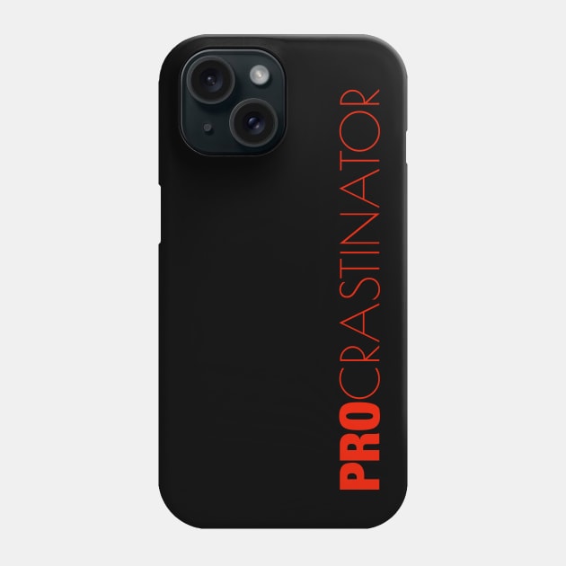 Procrastinator Phone Case by Everydaydesigns