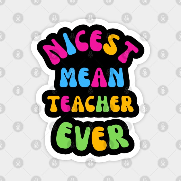 Nicest Mean Teacher Ever Magnet by Shop-now-4-U 