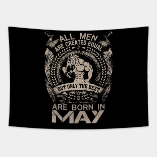 All Men Are Created Equal But Only The Best Are Born In May Birthday Tapestry