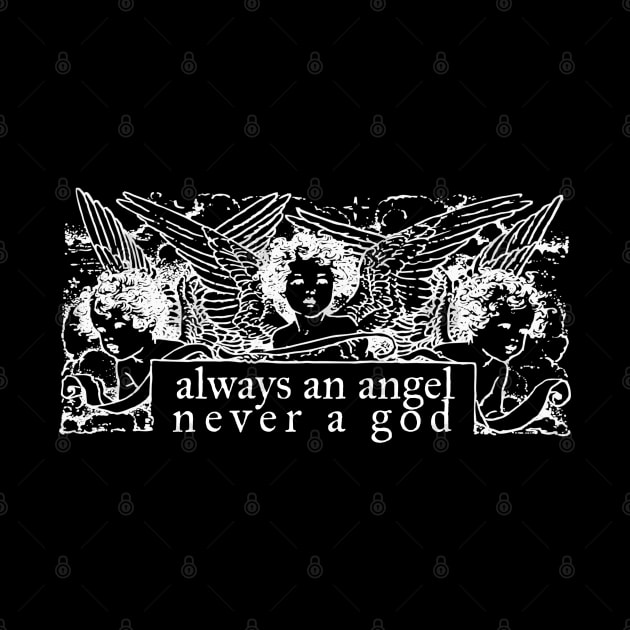 Always an Angel Never a God (White) by brendalee