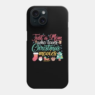 Just a Mom who loves Christmas Movies Phone Case