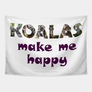 Koalas make me happy - wildlife oil painting word art Tapestry