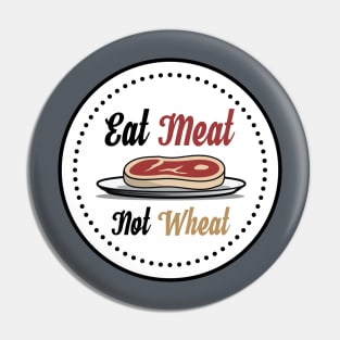 Eat Meat, Not Wheat Steak T-Shirt Pin