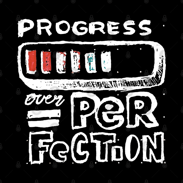 Progress over perfection by Giftblogee