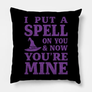 I Put a Spell on You and Now You're Mine - Purple Pillow