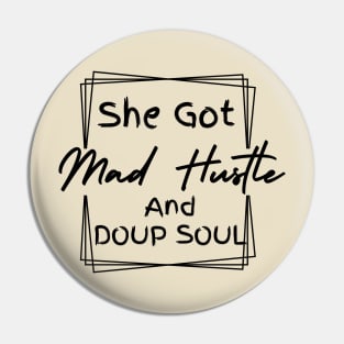 She Got Mad Hustle And A Dope Soul Girl Boss Empowered Women, Hustle Pin