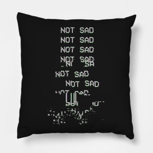 NOT SAD Pillow