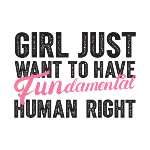 Disover Girls Just Wanna Have Fundamental Human Rights - Girls Just Wanna Have Fundamental Human - T-Shirt