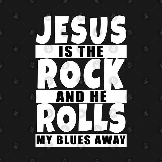 Jesus is the rock and he rolls my blues away by Kishu