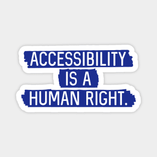 Blue BG: Accessibility is a human right. Magnet