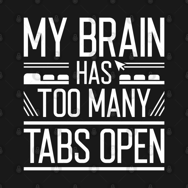 My Brain Has Too Many Tabs Open by Cherrific