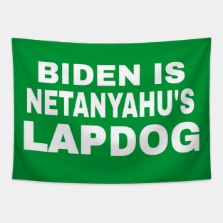 Biden Is Netanyahu's Lap Dog - White - Back Tapestry