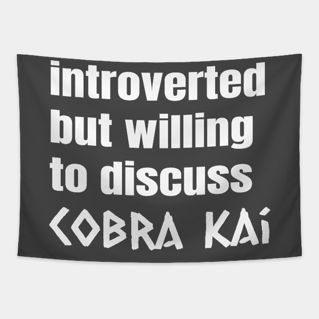 Introverted But Willing To Discuss Cobra Kai Tapestry by senomala