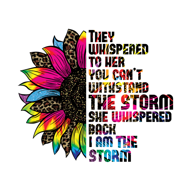 They whispered to her you cannot withstand the storm she whispered back i am the storm - Sunflower - Pin