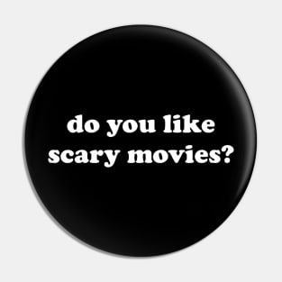 DO YOU LIKE SCARY MOVIES? Pin