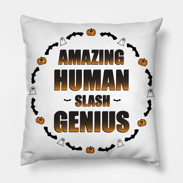 Amazing Human/Genius Pillow by KimbasCreativeOutlet