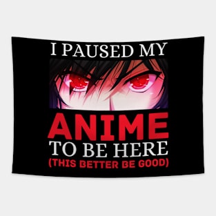 I Paused My Anime To Be Here Otaku Anime Cosplay Gift Tapestry