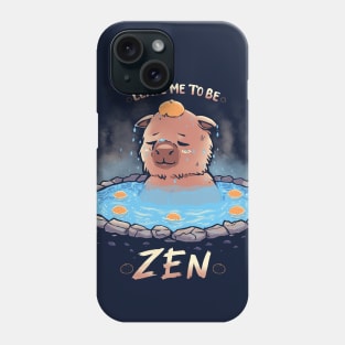 Leave me to be Zen Phone Case