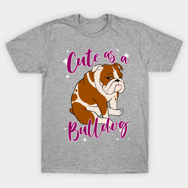 Discover Cute as a Bulldog - Doggo - T-Shirt