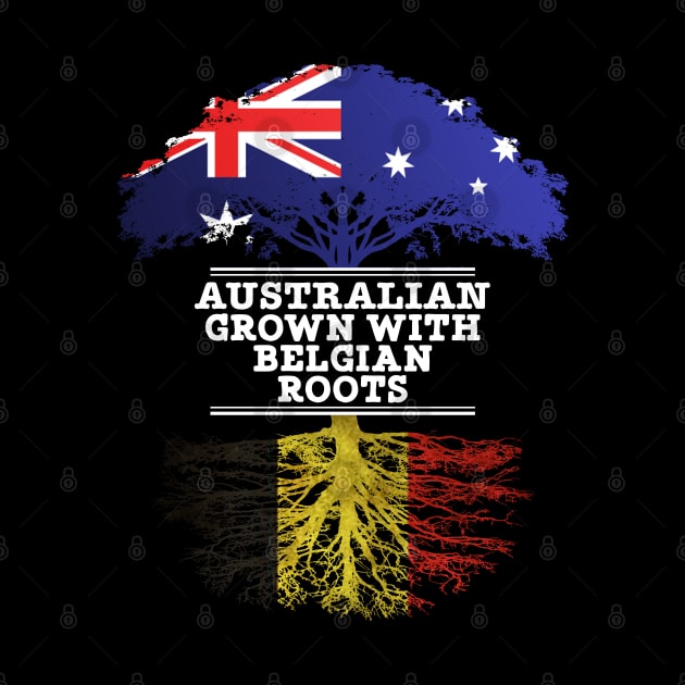 Australian Grown With Belgian Roots - Gift for Belgian With Roots From Belgium by Country Flags